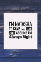 I'm Natasha to Save Time, Let's Just Assume I'm Always Right