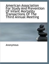 American Association for Study and Prevention of Infant Mortality Transactions of the Third Annual M