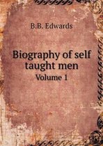 Biography of self taught men Volume 1