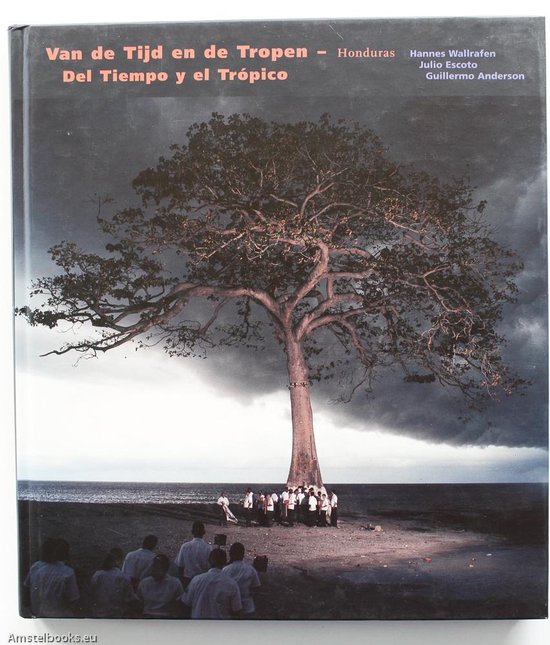 Cover van het boek 'Van de tijd en de tropen = Del Tiempo y el Tropico / Honduras + CD'