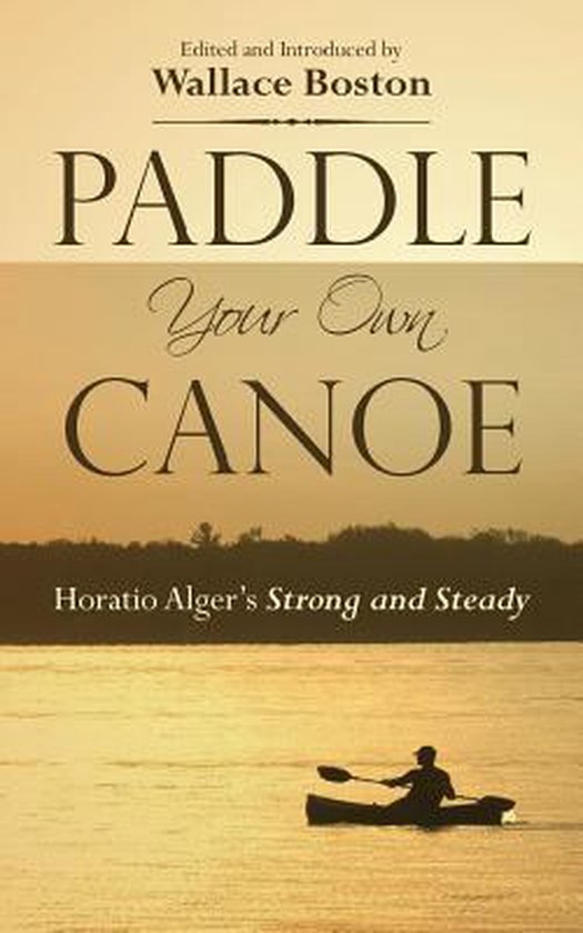 Paddle Your Own Canoe, Horatio Alger 9780944285763 Boeken