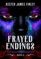 Frayed Endings (The Keeper Chronicles, Book 5)