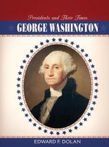 Presidents and Their Times- George Washington