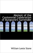 Memoir of the Centennial Celebration of Burgoyne's Surrender