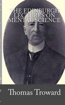 The Edinburgh Lectures on Mental Science