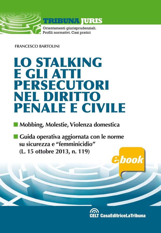 Lo stalking e gli atti persecutori nel diritto penale e civi ... - cover