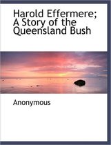 Harold Effermere; A Story of the Queensland Bush