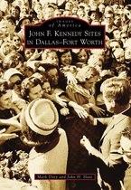 Images of America - John F. Kennedy Sites in Dallas-Fort Worth