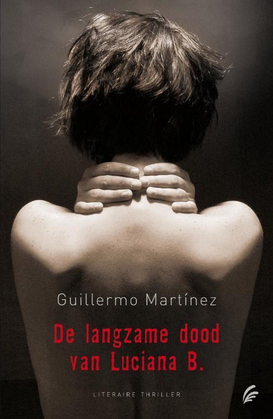 De Langzame Dood Van Luciana B. - Guillermo Martinez | Warmolth.org