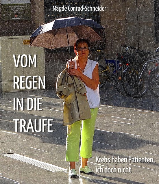 Vom Regen in die Traufe (ebook), Magde Conrad-Schneider | 9783958491298