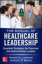 Manual of Healthcare Leadership - Essential Strategies for Physician and Administrative Leaders