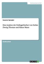 Eine Analyse der Exiltagebucher von Stefan Zweig, Thomas und Klaus Mann