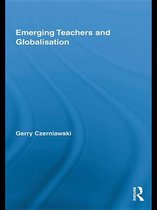 Routledge Research in Education - Emerging Teachers and Globalisation