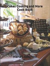 Cakes Cooking and More Cook Book