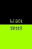 Black. Green.