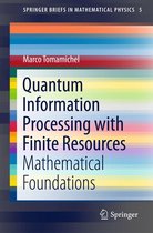 SpringerBriefs in Mathematical Physics 5 - Quantum Information Processing with Finite Resources