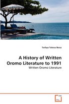 A History of Written Oromo Literature to 1991