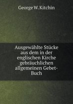 Ausgewahlte Stucke aus dem in der englischen Kirche gebrauchlichen allgemeinen Gebet-Buch