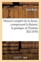 Arts- Manuel Complet de la Danse, Comprenant La Th�orie, La Pratique Et l'Histoire de CET Art