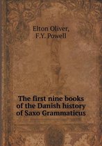 The first nine books of the Danish history of Saxo Grammaticus