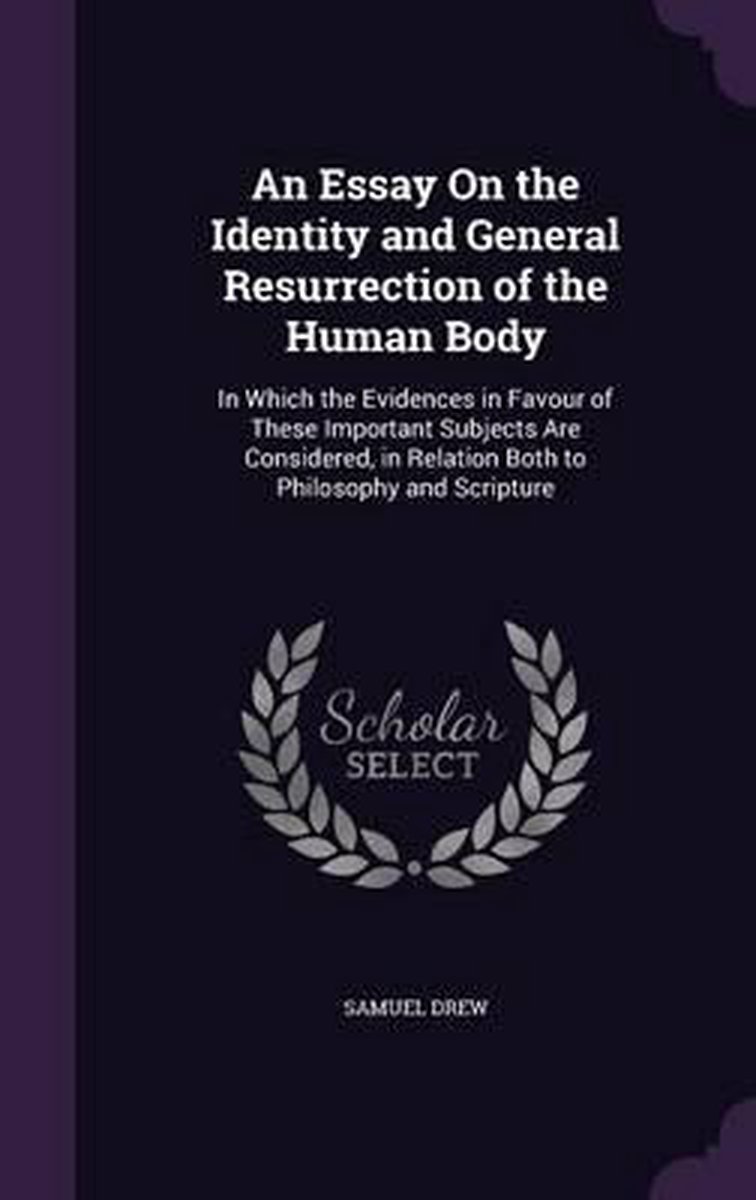 An Essay On The Identity And General Resurrection Of The Human Body van Samuel Drew