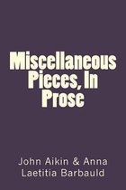 Miscellaneous Pieces, in Prose