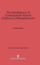 Harvard Studies in Education-The Intelligence of Continuation-School Children in Massachusetts