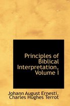 Principles of Biblical Interpretation, Volume I