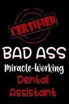 Certified Bad Ass Miracle-Working Dental Assistant