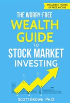 The Worry-Free Wealth Guide to Stock Market Investing