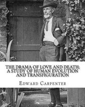 The Drama of Love and Death; A Study of Human Evolution and Transfiguration, by