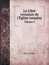 Le Liber censuum de l'Eglise romaine Volume 3