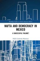 Routledge Studies in North American Politics- NAFTA and Democracy in Mexico