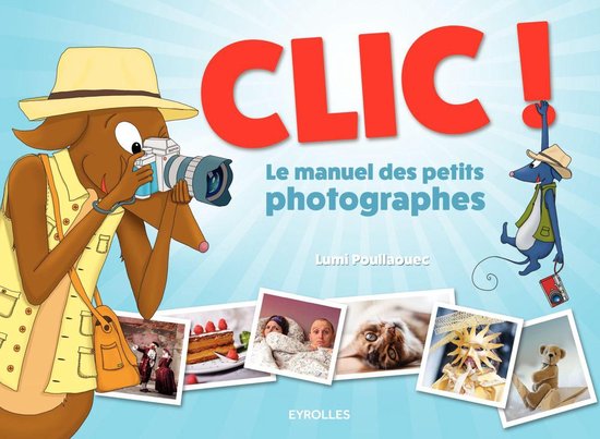 Clic ! - Le manuel des petits photographes - cover