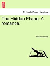 The Hidden Flame. a Romance.
