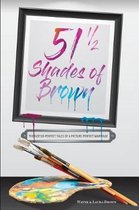 51 1/2 Shades of Brown