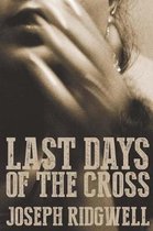Last Days of the Cross