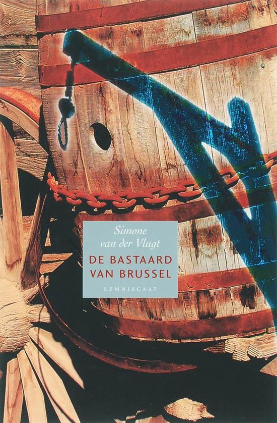 Cover van het boek 'De bastaard van Brussel' van Simone van der Vlugt
