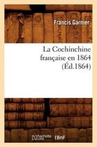 Histoire- La Cochinchine Fran�aise En 1864 (�d.1864)