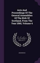 Acts and Proceedings of the General Assemblies of the Kirk of Scotland, from the Year 1560, Volume 4