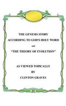 The Genesis Story According to God's Holy Word and The Theory of Evolution