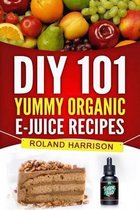 DIY 101 Yummy Organic E-Juice Recipes