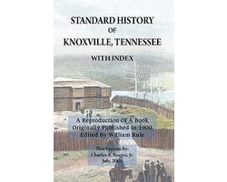 Standard History of Knoxville, Tennessee (Fully Indexed, with Added Illustrations)