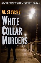Stanley Bentworth mysteries 5 - White Collar Murders