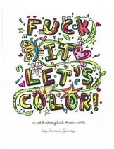 Fuck It Let's Color
