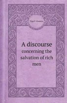 A Discourse Concerning the Salvation of Rich Men