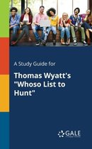 A Study Guide for Thomas Wyatt's Whoso List to Hunt