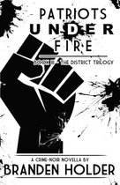The District Trilogy 3 - Patriots Under Fire