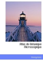 Atlas de Botanique Microscopique