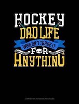 Hockey Dad Life Wouldn't Trade It for Anything